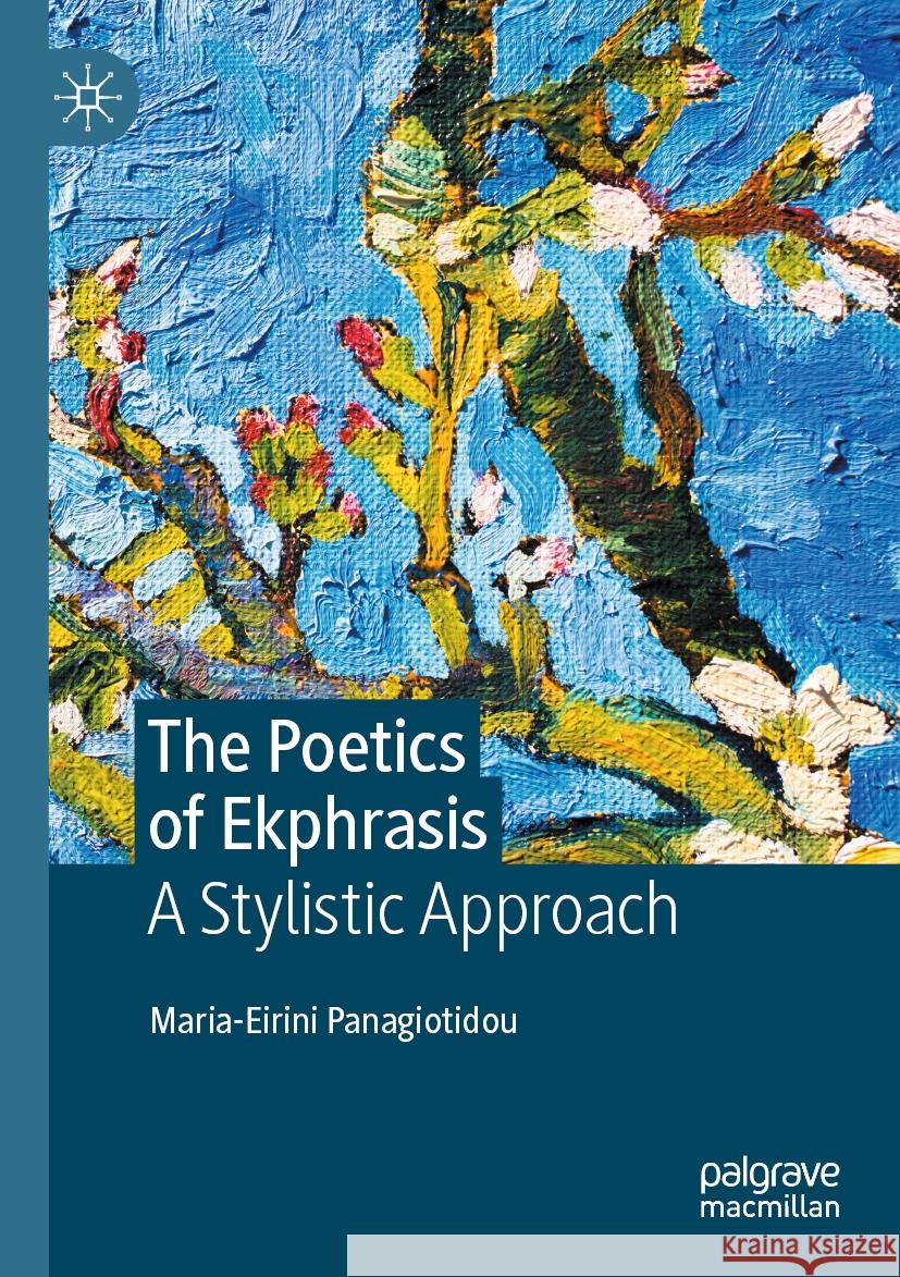 The Poetics of Ekphrasis  Maria-Eirini Panagiotidou 9783031113154 Springer International Publishing
