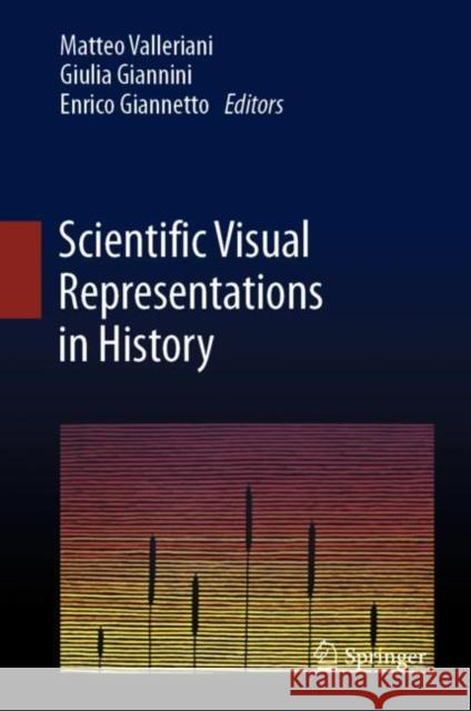 Scientific Visual Representations in History Matteo Valleriani Giulia Giannini Enrico Giannetto 9783031113161