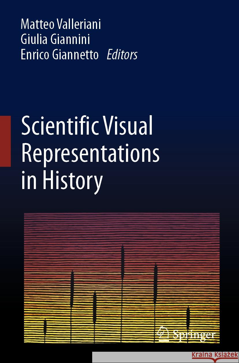 Scientific Visual Representations in History Matteo Valleriani Giulia Giannini Enrico Giannetto 9783031113192