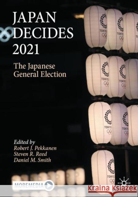 Japan Decides 2021: The Japanese General Election Pekkanen, Robert J. 9783031113239