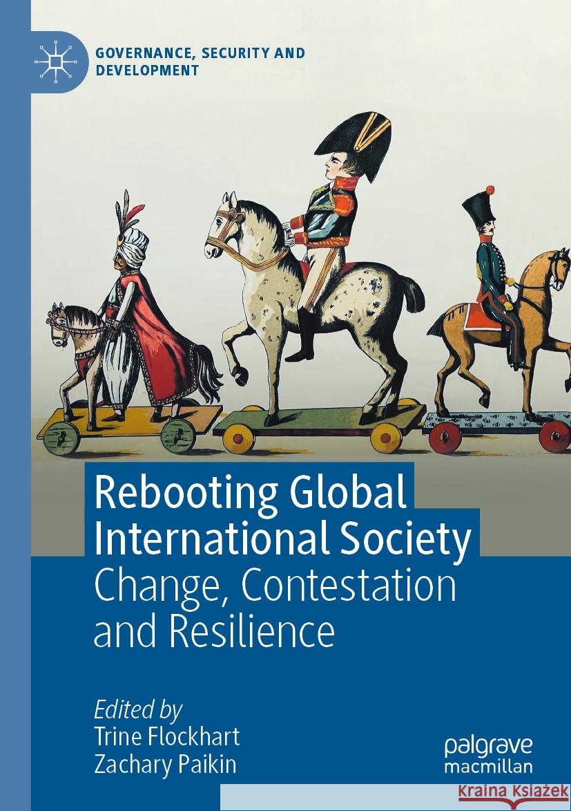 Rebooting Global International Society: Change, Contestation and Resilience Trine Flockhart Zachary Paikin 9783031113956