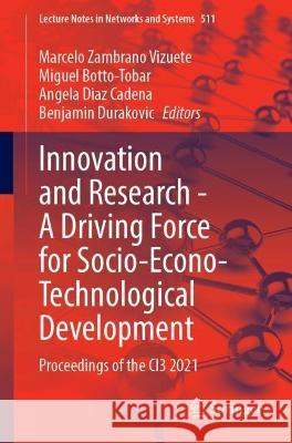 Innovation and Research - A Driving Force for Socio-Econo-Technological Development: Proceedings of the Ci3 2021 Zambrano Vizuete, Marcelo 9783031114373 Springer International Publishing AG