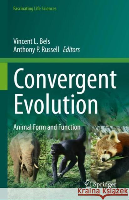 Convergent Evolution: Animal Form and Function Vincent Bels Anthony Patrick Russell 9783031114403