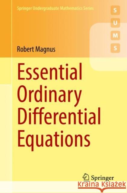 Essential Ordinary Differential Equations Robert Magnus 9783031115301 Springer