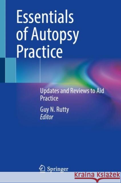 Essentials of Autopsy Practice: Updates and Reviews to Aid Practice  9783031115400 Springer International Publishing AG