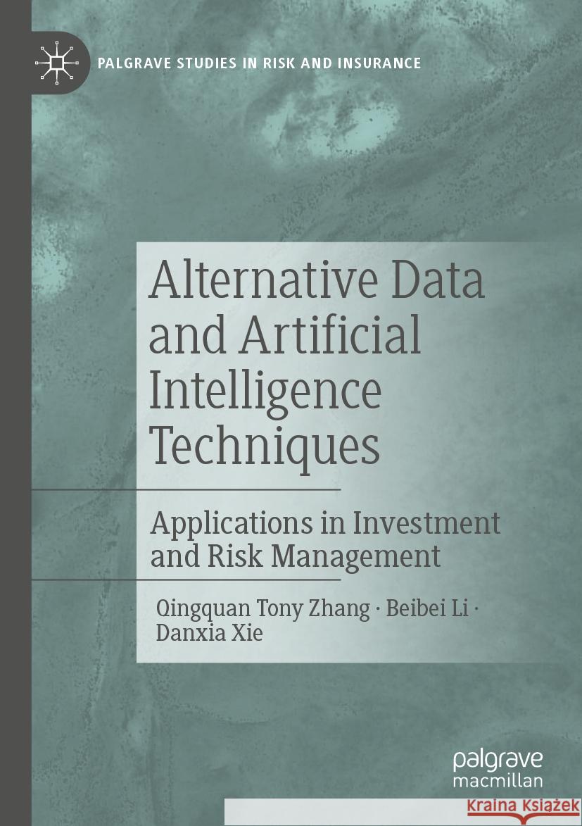 Alternative Data and Artificial Intelligence Techniques Qingquan Tony Zhang, Li, Beibei, Danxia Xie 9783031116148 Springer International Publishing