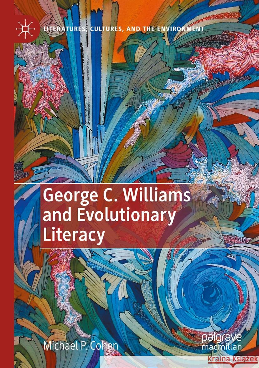 George C. Williams and Evolutionary Literacy  Michael P. Cohen 9783031116520 Springer International Publishing