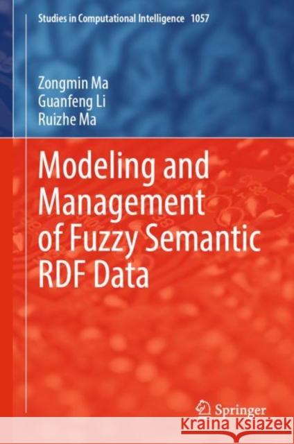 Modeling and Management of Fuzzy Semantic Rdf Data Ma, Zongmin 9783031116681