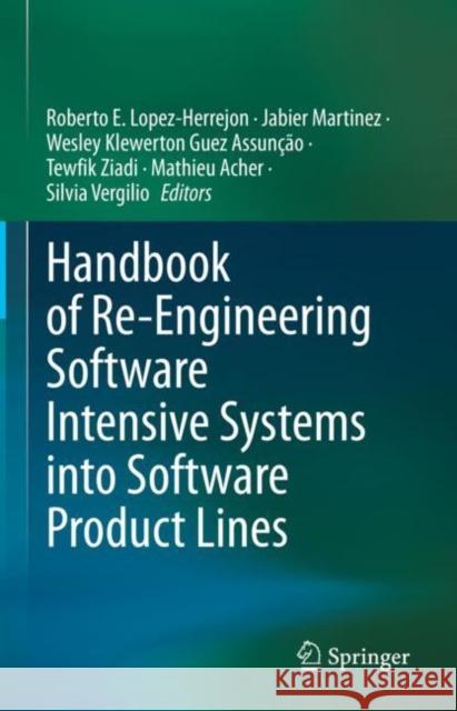 Handbook of Re-Engineering Software Intensive Systems into Software Product Lines Roberto E. Lopez-Herrejon Jabier Martinez Wesley Klewerton Gue 9783031116858