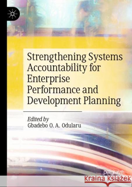 Strengthening Systems Accountability for Enterprise Performance and Development Planning Gbadebo O. a. Odularu 9783031117787