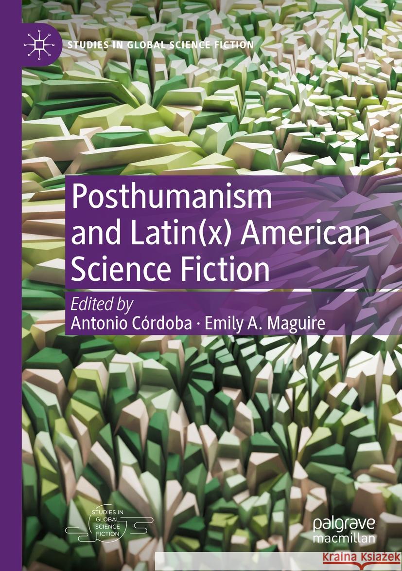 Posthumanism and Latin(x) American Science Fiction   9783031117930 Springer International Publishing