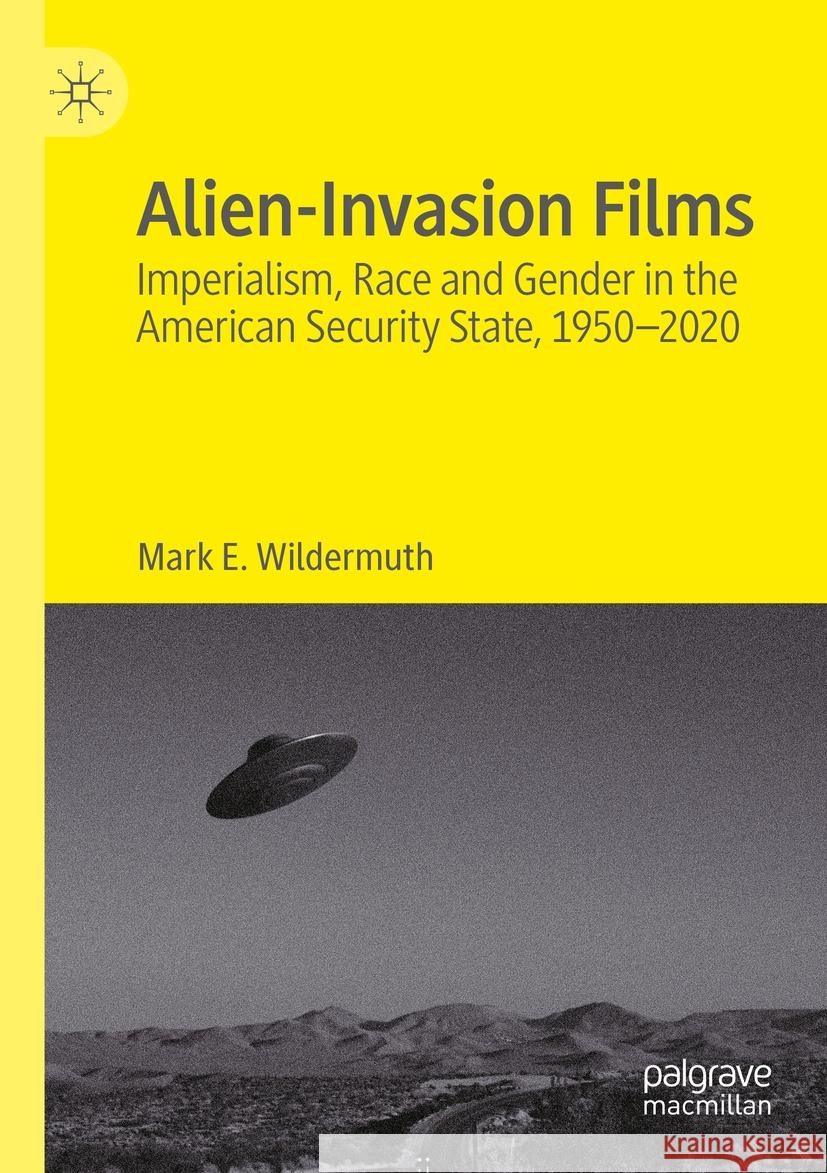 Alien-Invasion Films Mark E. Wildermuth 9783031117978 Springer International Publishing