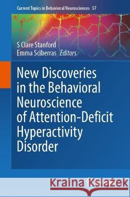 New Discoveries in the Behavioral Neuroscience of Attention-Deficit Hyperactivity Disorder  9783031118012 Springer International Publishing