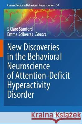 New Discoveries in the Behavioral Neuroscience of Attention-Deficit Hyperactivity Disorder  9783031118043 Springer International Publishing