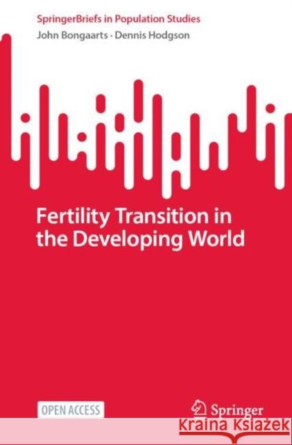 Fertility Transition in the Developing World John Bongaarts, Dennis Hodgson 9783031118395 Springer International Publishing AG