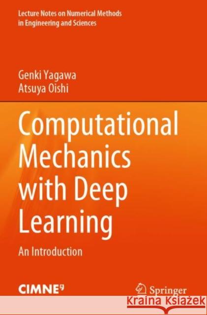 Computational Mechanics with Deep Learning Genki Yagawa, Atsuya Oishi 9783031118494 Springer International Publishing