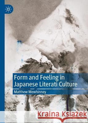 Form and Feeling in Japanese Literati Culture Matthew Mewhinney 9783031119217 Palgrave MacMillan