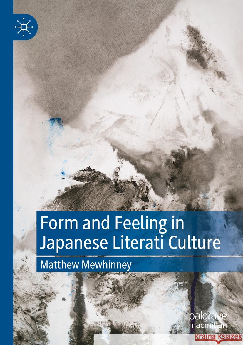 Form and Feeling in Japanese Literati Culture Matthew Mewhinney 9783031119248 Springer International Publishing