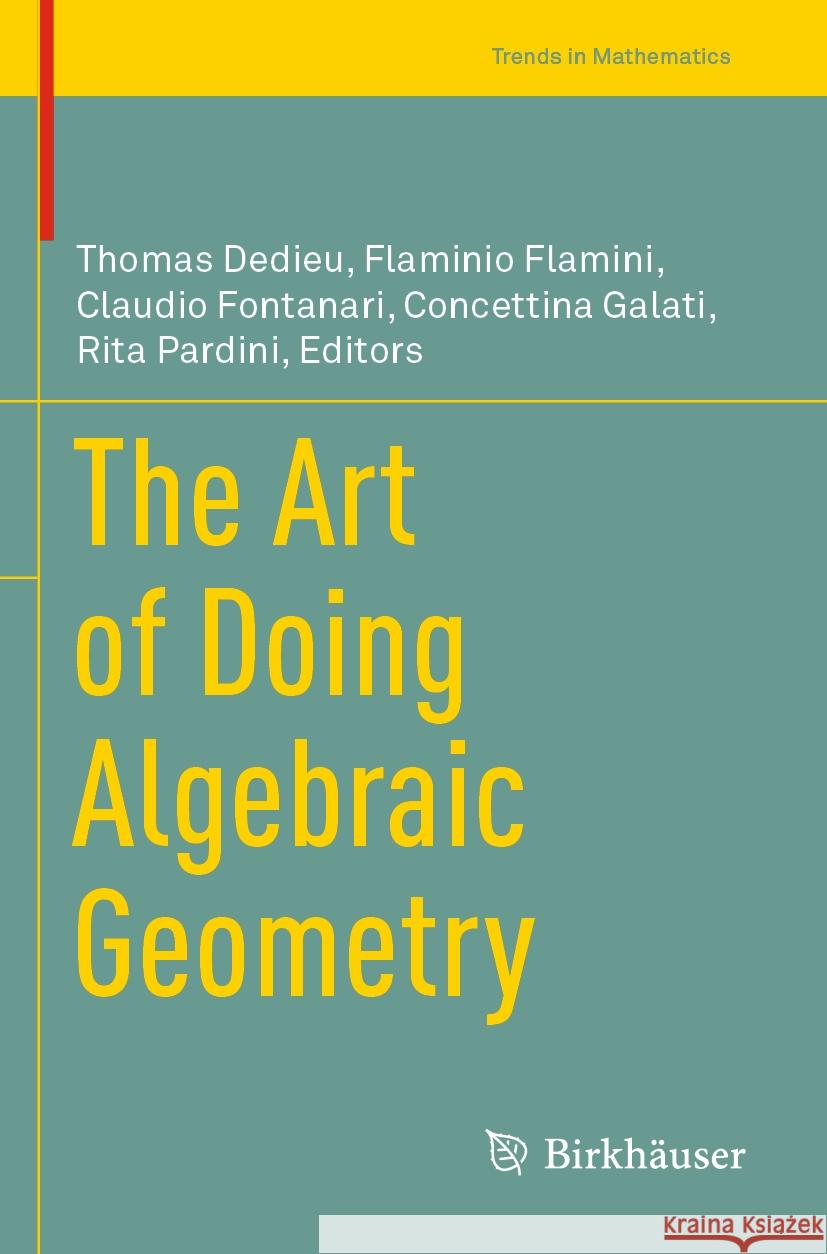 The Art of Doing Algebraic Geometry Thomas Dedieu Flaminio Flamini Claudio Fontanari 9783031119408