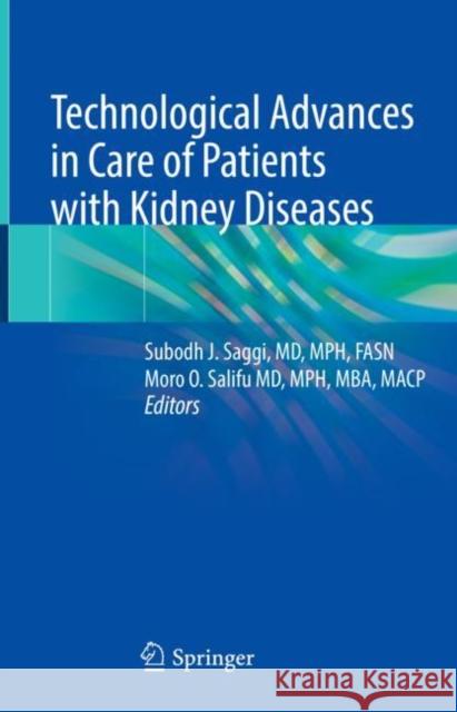 Technological Advances in Care of Patients with Kidney Diseases Subodh J. Saggi Moro O. Salifu 9783031119415 Springer