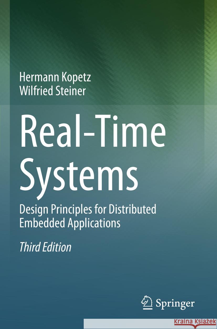 Real-Time Systems Hermann Kopetz, Wilfried Steiner 9783031119941 Springer International Publishing