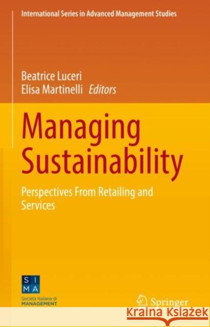 Managing Sustainability: Perspectives from Retailing and Services Luceri, Beatrice 9783031120268 Springer International Publishing AG