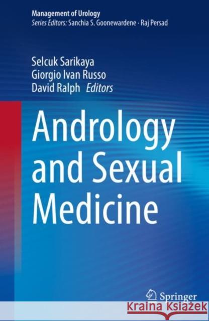 Andrology and Sexual Medicine Selcuk Sarikaya Giorgio Ivan Russo David Ralph 9783031120480 Springer