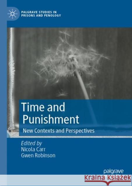 Time and Punishment: New Contexts and Perspectives Nicola Carr Gwen Robinson 9783031121074 Palgrave MacMillan