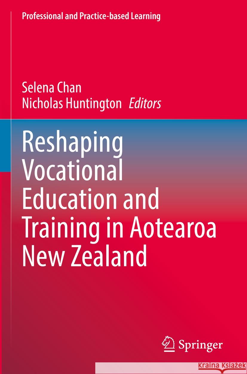 Reshaping Vocational Education and Training in Aotearoa New Zealand  9783031121708 Springer International Publishing