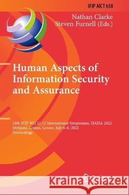 Human Aspects of Information Security and Assurance  9783031121746 Springer International Publishing