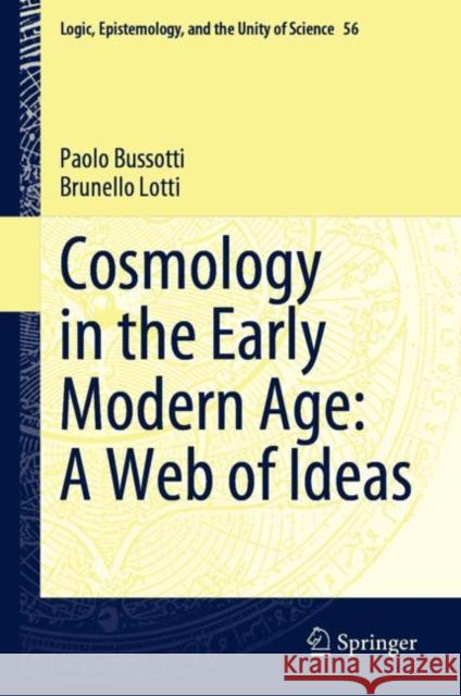 Cosmology in the Early Modern Age: A Web of Ideas Paolo Bussotti Brunello Lotti 9783031121944 Springer