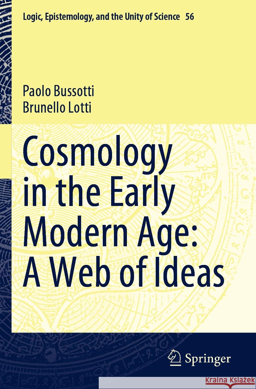 Cosmology in the Early Modern Age: A Web of Ideas Paolo Bussotti Brunello Lotti 9783031121975 Springer