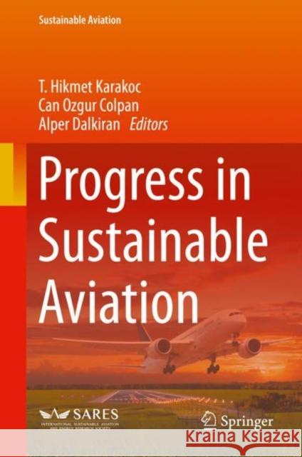 Progress in Sustainable Aviation T. Hikmet Karakoc Can Ozgur Colpan Alper Dalkiran 9783031122958 Springer