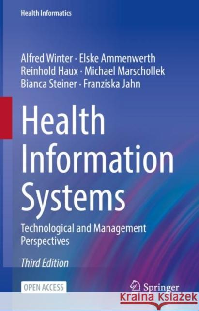 Health Information Systems: Technological and Management Perspectives Franziska Jahn 9783031123092 Springer International Publishing AG