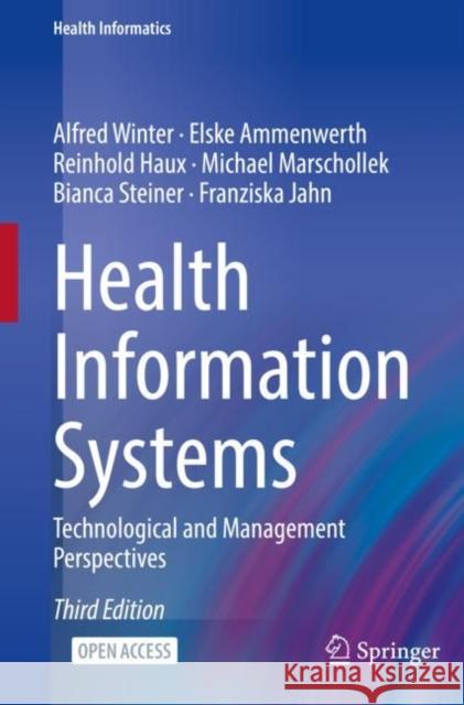 Health Information Systems: Technological and Management Perspectives Alfred Winter Elske Ammenwerth Reinhold Haux 9783031123122