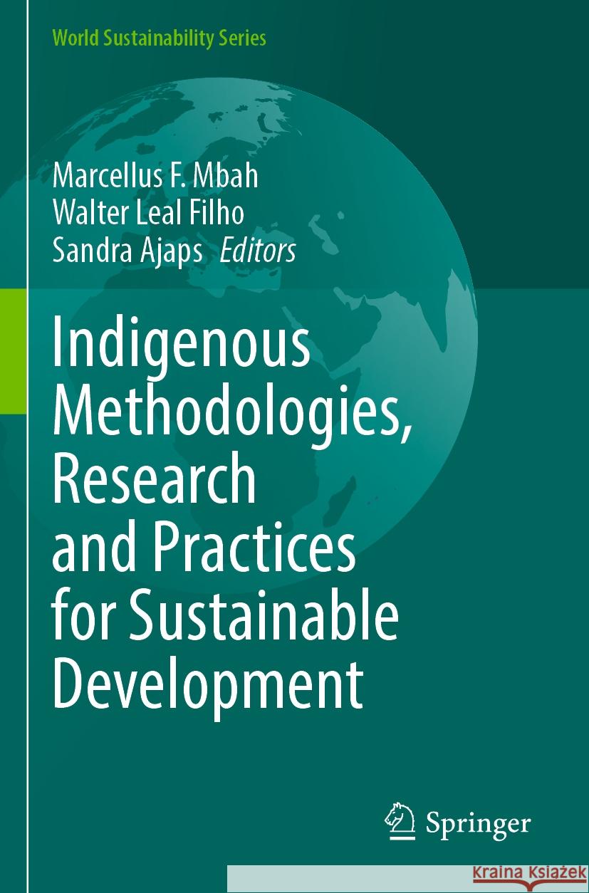 Indigenous Methodologies, Research and Practices for Sustainable Development  9783031123283 Springer International Publishing