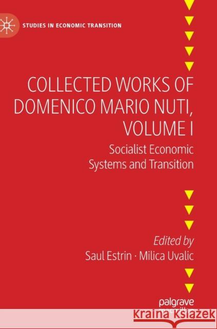 Collected Works of Domenico Mario Nuti, Volume I: Socialist Economic Systems and Transition Domenico Mario Nuti Saul Estrin Milica Uvalic 9783031123337