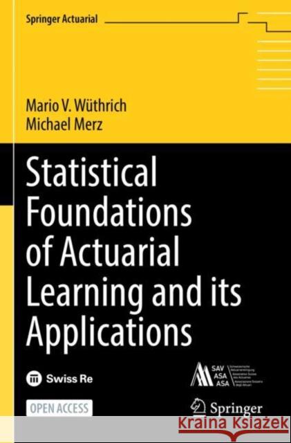Statistical Foundations of Actuarial Learning and its Applications Mario V. W?thrich Michael Merz 9783031124112 Springer