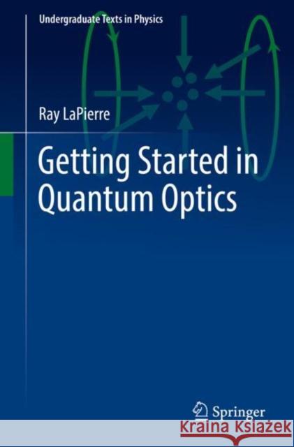 Getting Started in Quantum Optics Ray Lapierre 9783031124341 Springer International Publishing AG