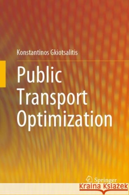 Public Transport Optimization Konstantinos Gkiotsalitis 9783031124433 Springer