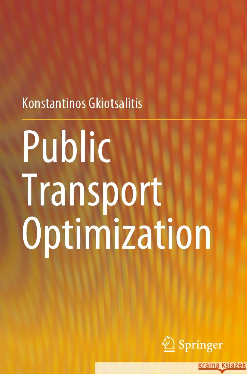 Public Transport Optimization Konstantinos Gkiotsalitis 9783031124464 Springer