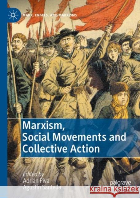 Marxism, Social Movements and Collective Action Adri?n Piva Agustin Santella 9783031124730