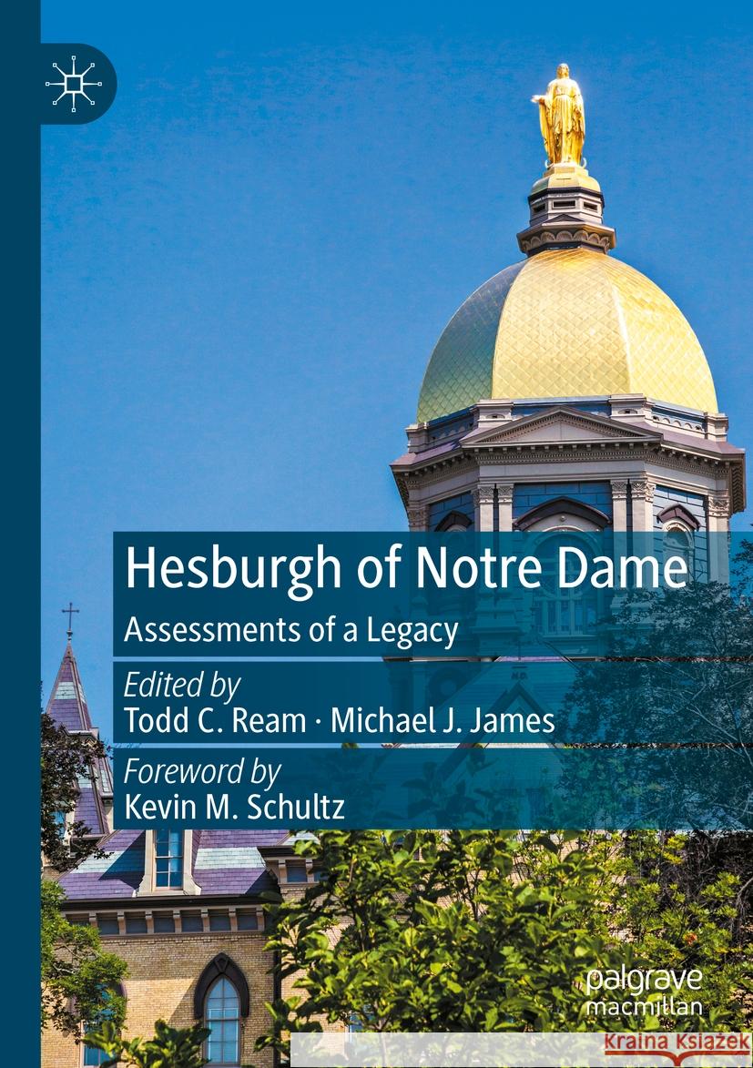 Hesburgh of Notre Dame   9783031124808 Springer International Publishing