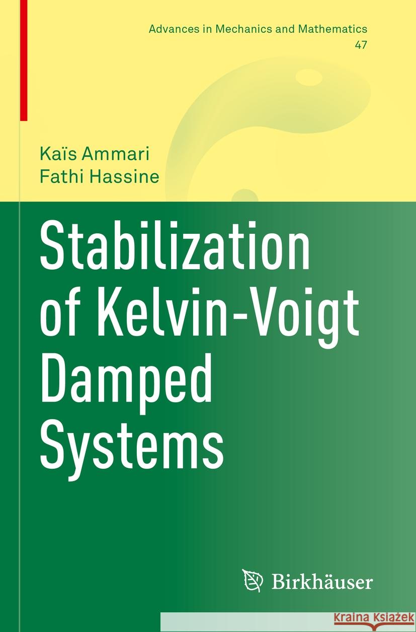 Stabilization of Kelvin-Voigt Damped Systems Kaïs Ammari, Fathi Hassine 9783031125218 Springer International Publishing