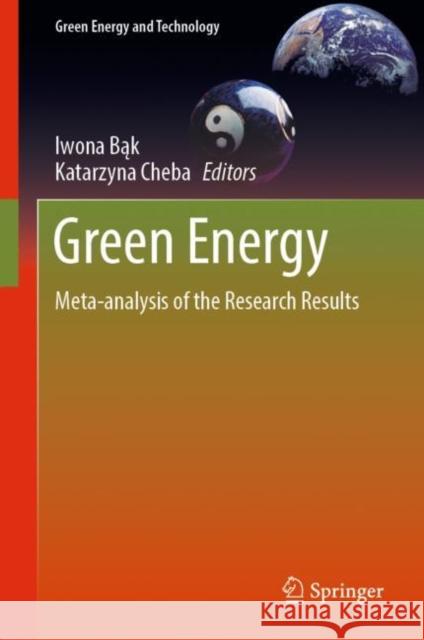 Green Energy: Meta-Analysis of the Research Results Bąk, Iwona 9783031125300 Springer International Publishing AG