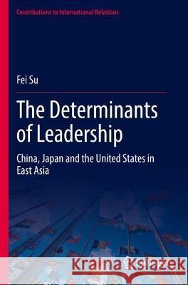 The Determinants of Leadership Fei Su 9783031125577 Springer International Publishing