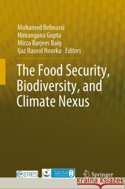 The Food Security, Biodiversity, and Climate Nexus Mohamed Behnassi Himangana Gupta Mirza Barjee 9783031125850 Springer