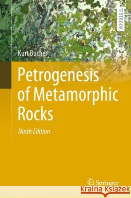 Petrogenesis of Metamorphic Rocks Kurt Bucher 9783031125935 Springer