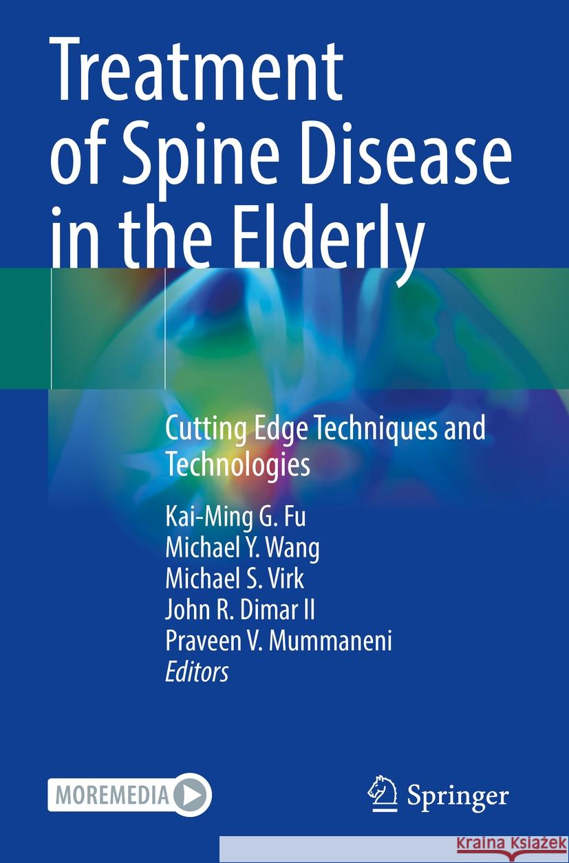 Treatment of Spine Disease in the Elderly: Cutting Edge Techniques and Technologies Kai-Ming G. Fu Michael y. Wang Michael S. Virk 9783031126147 Springer