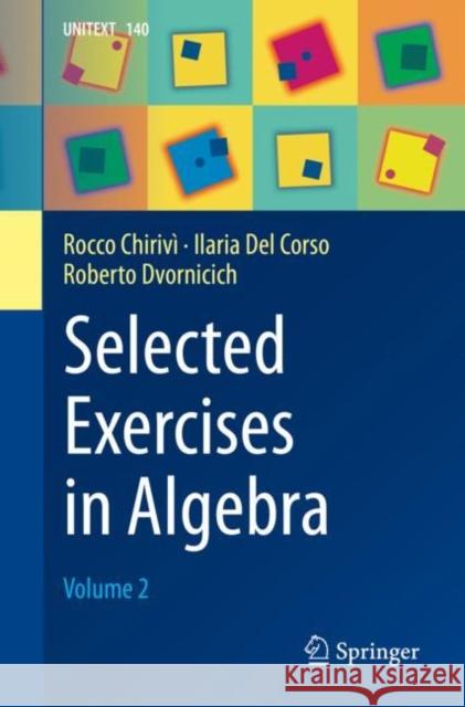 Selected Exercises in Algebra: Volume 2 Chirivì, Rocco 9783031126505 Springer International Publishing AG